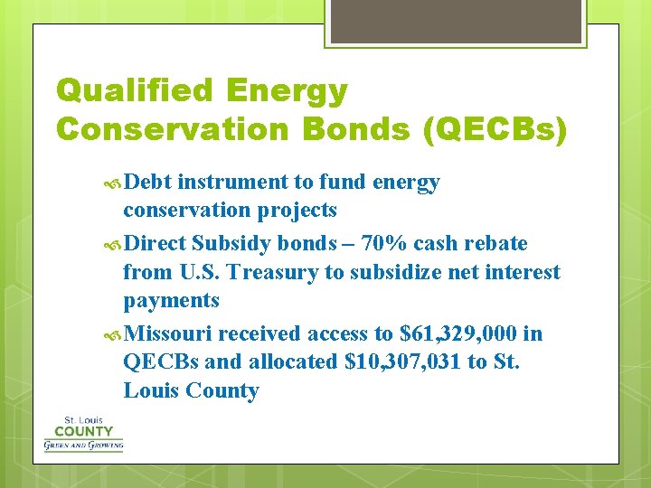 Qualified Energy Conservation Bonds (QECBs) Debt instrument to fund energy conservation projects Direct Subsidy