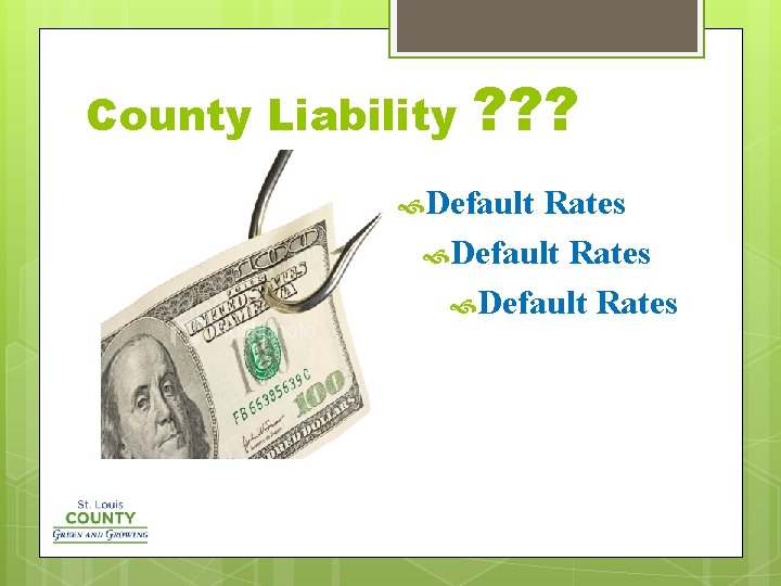 County Liability ? ? ? Default Rates 