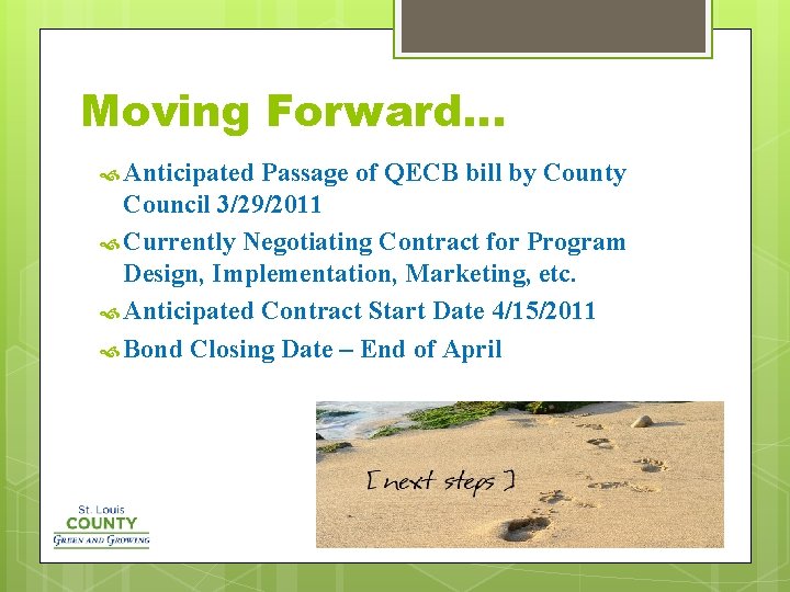 Moving Forward… Anticipated Passage of QECB bill by County Council 3/29/2011 Currently Negotiating Contract