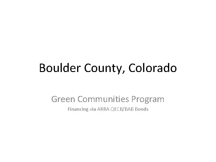 Boulder County, Colorado Green Communities Program Financing via ARRA QECB/BAB Bonds 