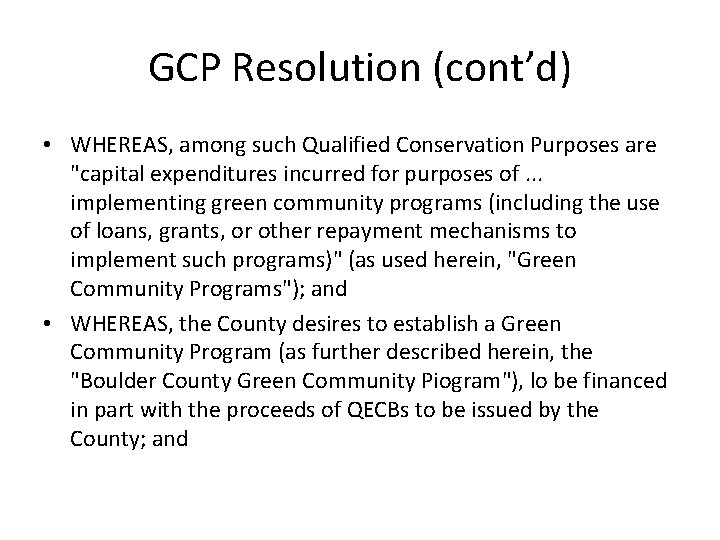 GCP Resolution (cont’d) • WHEREAS, among such Qualified Conservation Purposes are "capital expenditures incurred