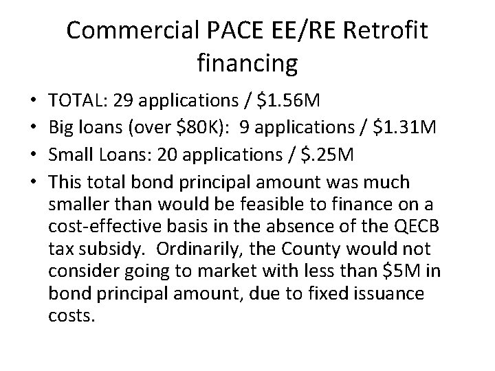 Commercial PACE EE/RE Retrofit financing • • TOTAL: 29 applications / $1. 56 M