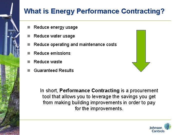 What is Energy Performance Contracting? n Reduce energy usage n Reduce water usage n