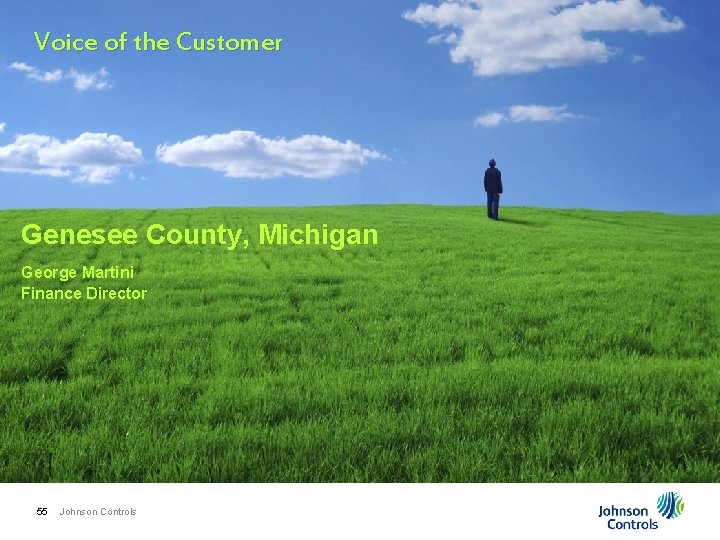 Voice of the Customer Genesee County, Michigan George Martini Finance Director 55 Johnson Controls