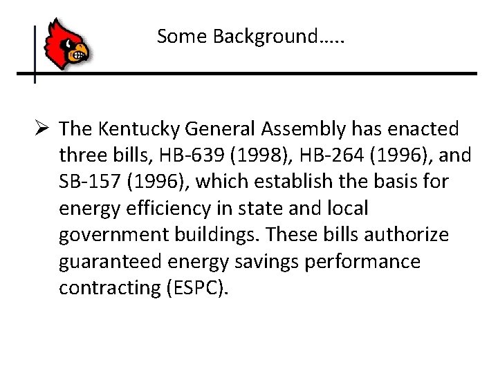 Some Background…. . Ø The Kentucky General Assembly has enacted three bills, HB-639 (1998),