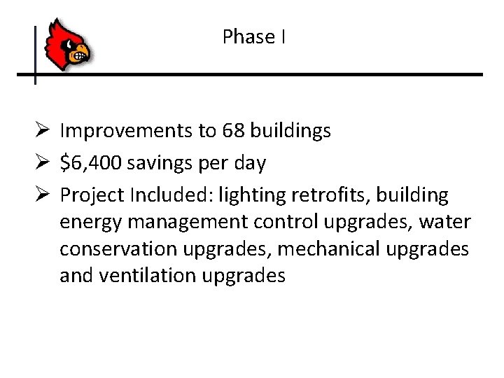 Phase I Ø Improvements to 68 buildings Ø $6, 400 savings per day Ø