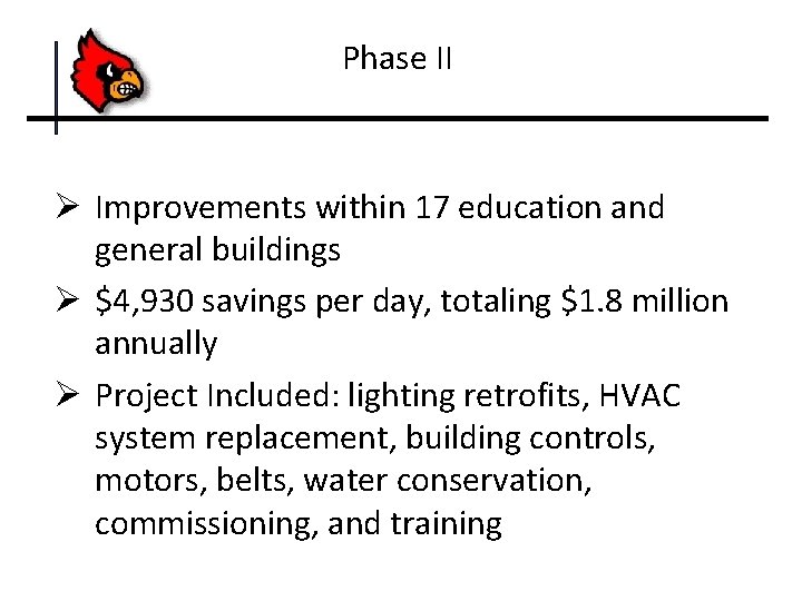 Phase II Ø Improvements within 17 education and general buildings Ø $4, 930 savings