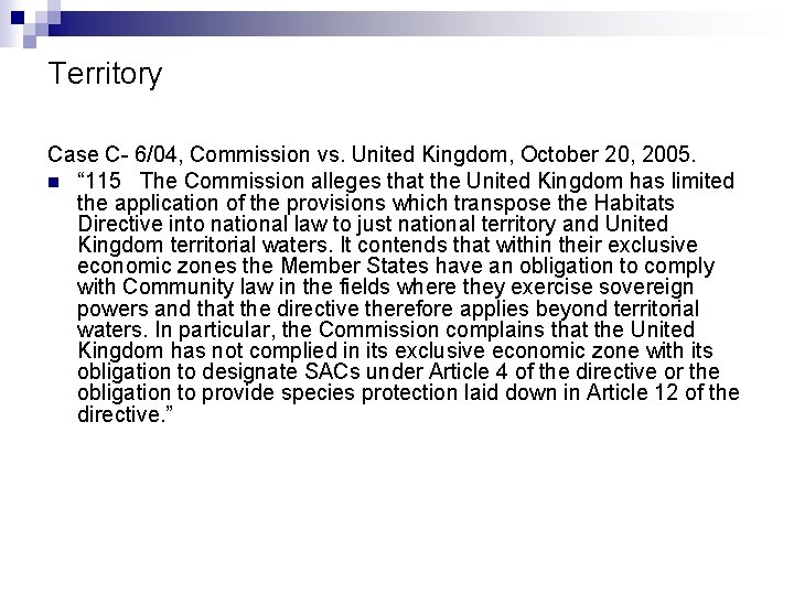 Territory Case C- 6/04, Commission vs. United Kingdom, October 20, 2005. n “ 115