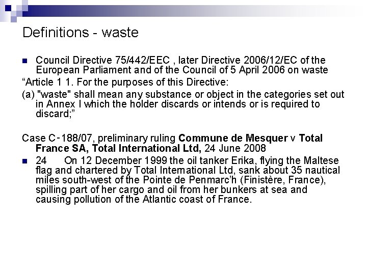 Definitions - waste Council Directive 75/442/EEC , later Directive 2006/12/EC of the European Parliament