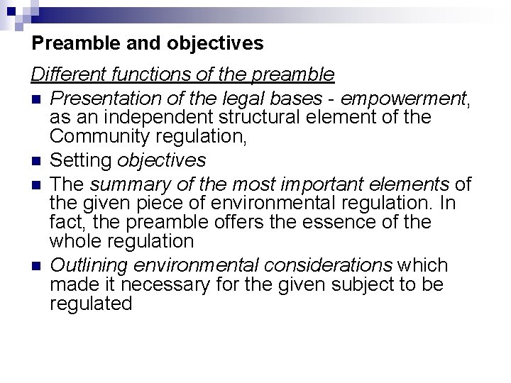 Preamble and objectives Different functions of the preamble n Presentation of the legal bases