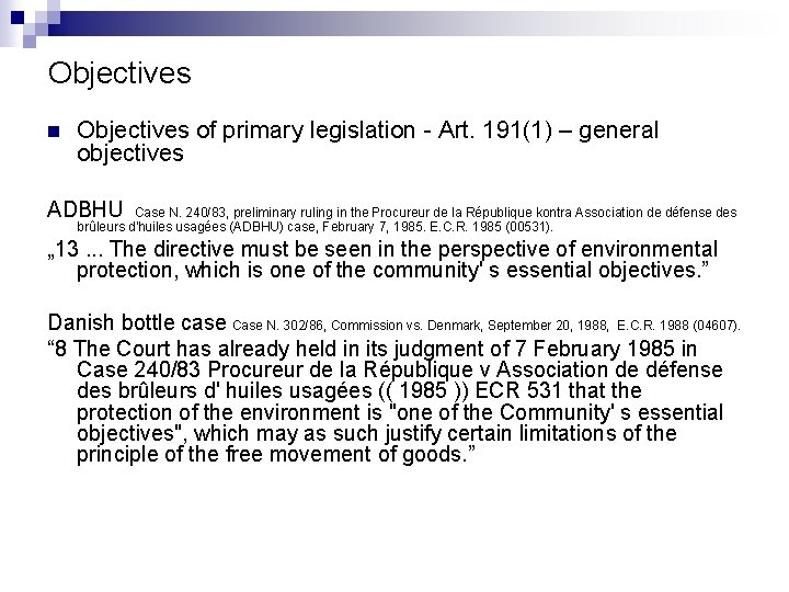 Objectives n Objectives of primary legislation - Art. 191(1) – general objectives ADBHU Case