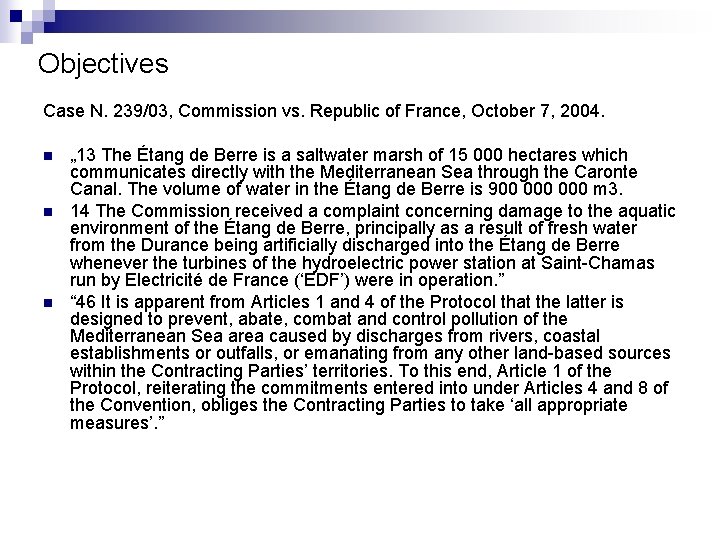 Objectives Case N. 239/03, Commission vs. Republic of France, October 7, 2004. n n
