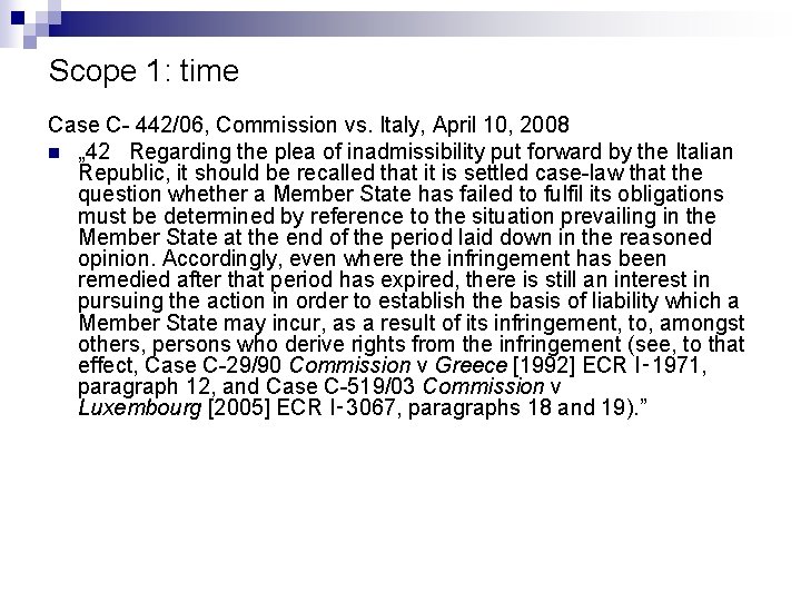 Scope 1: time Case C- 442/06, Commission vs. Italy, April 10, 2008 n „