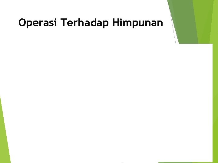 Operasi Terhadap Himpunan 21 