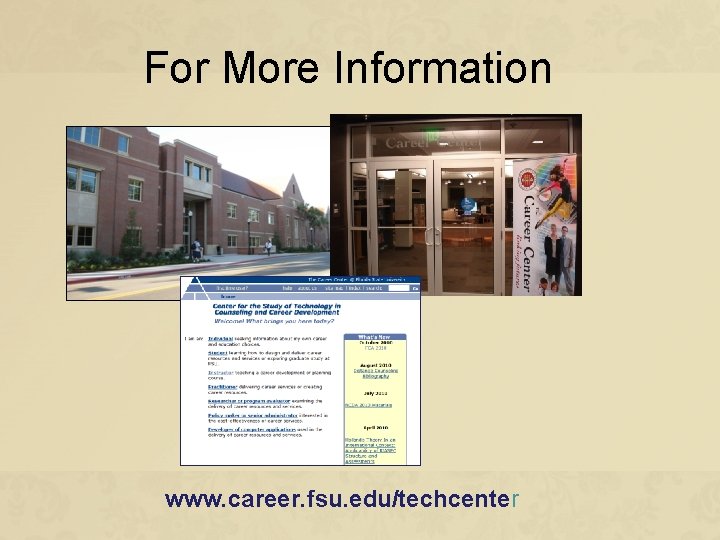 For More Information www. career. fsu. edu/techcenter 
