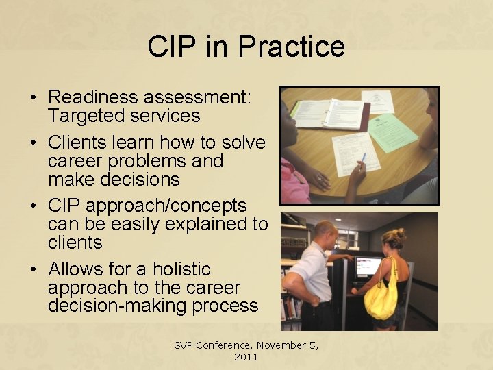 CIP in Practice • Readiness assessment: Targeted services • Clients learn how to solve
