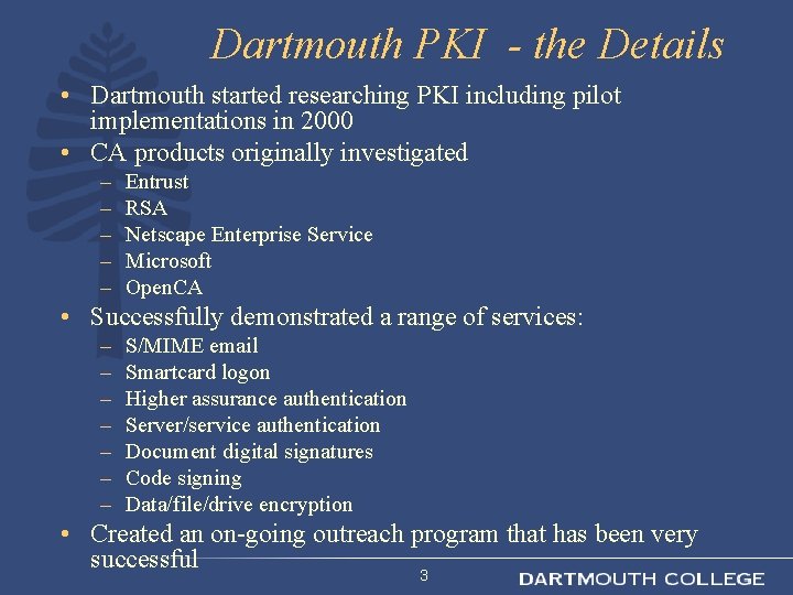 Dartmouth PKI - the Details • Dartmouth started researching PKI including pilot implementations in