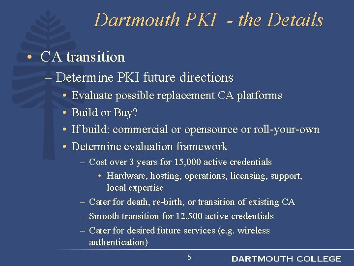 Dartmouth PKI - the Details • CA transition – Determine PKI future directions •