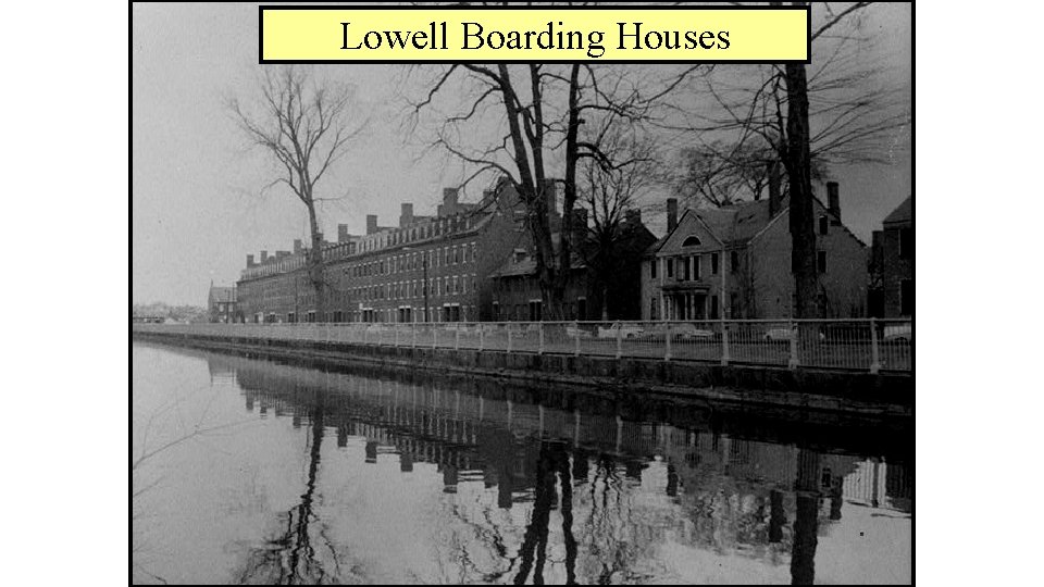 The. Boarding Lowell System: Houses Lowell The 1 Dual-Purpose Textile Plant st Francis Cabot