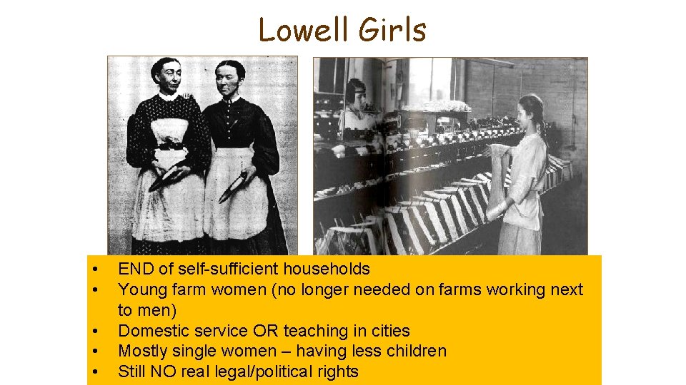 Lowell Girls • • END of self-sufficient households Young farm women (no longer needed