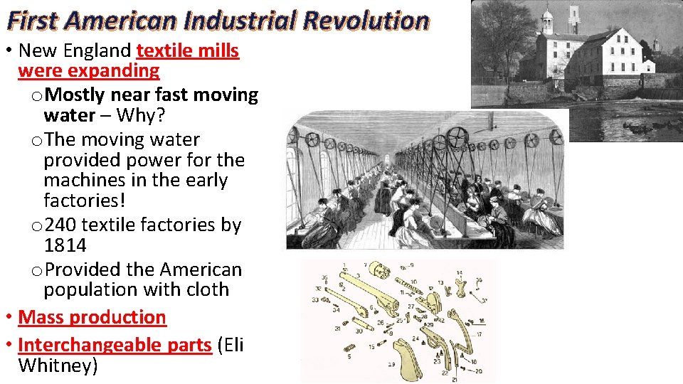 First American Industrial Revolution • New England textile mills were expanding o. Mostly near