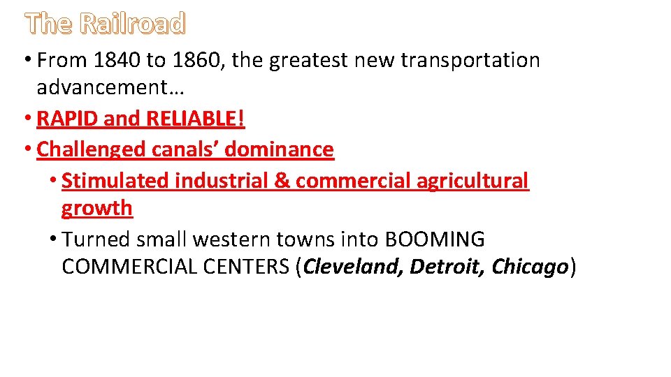 The Railroad • From 1840 to 1860, the greatest new transportation advancement… • RAPID