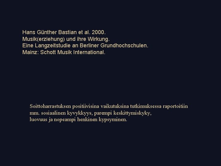 Hans Günther Bastian et al. 2000. Musik(erziehung) und ihre Wirkung. Eine Langzeitstudie an Berliner