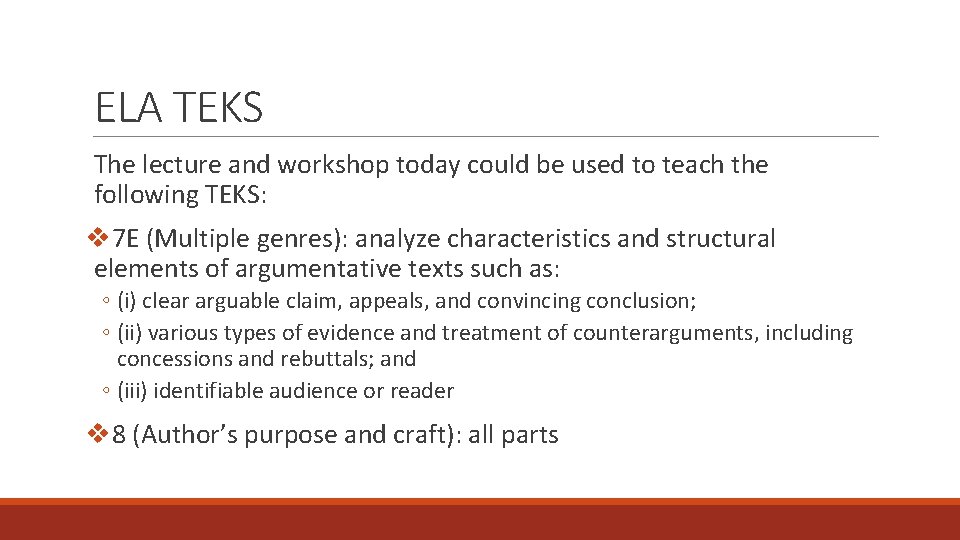 ELA TEKS The lecture and workshop today could be used to teach the following