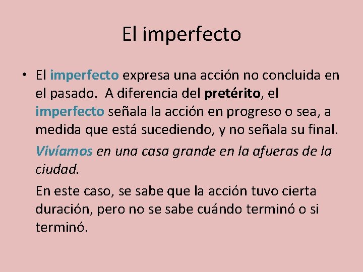 El imperfecto • El imperfecto expresa una acción no concluida en el pasado. A