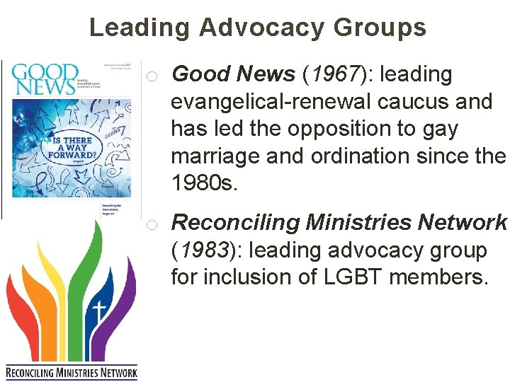 Leading Advocacy Groups o Good News (1967): leading evangelical-renewal caucus and has led the