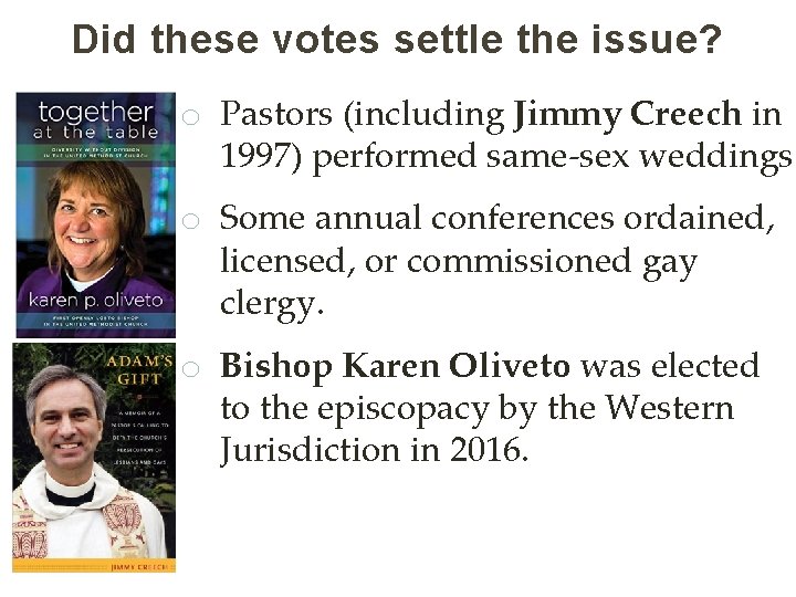 Did these votes settle the issue? o Pastors (including Jimmy Creech in 1997) performed
