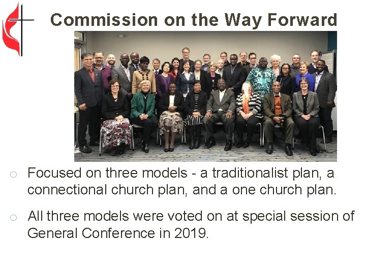 Commission on the Way Forward o Focused on three models - a traditionalist plan,