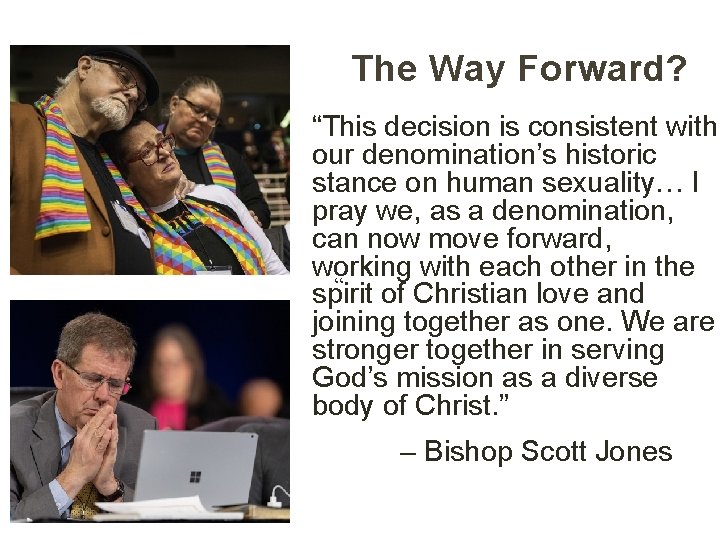 The Way Forward? “This decision is consistent with our denomination’s historic stance on human