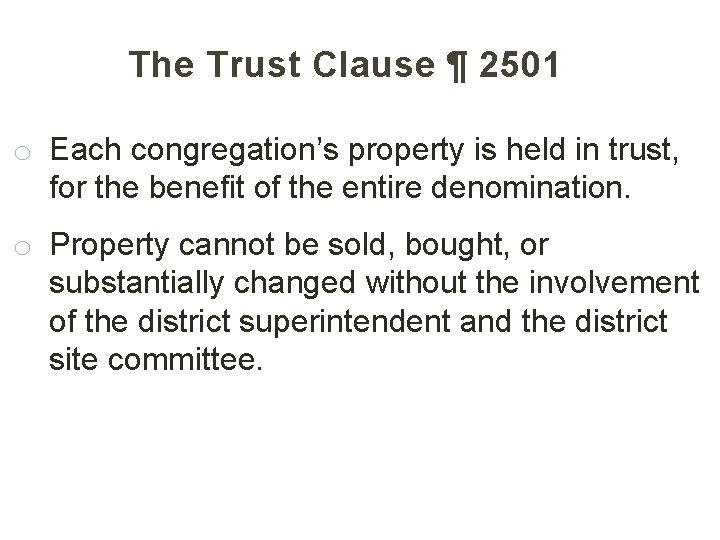 The Trust Clause ¶ 2501 o Each congregation’s property is held in trust, for