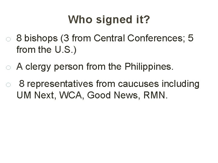 Who signed it? o 8 bishops (3 from Central Conferences; 5 from the U.