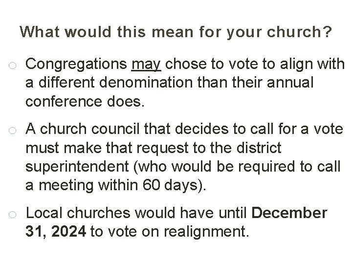 What would this mean for your church? o Congregations may chose to vote to