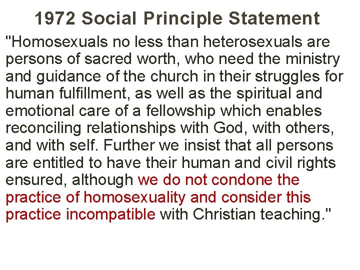 1972 Social Principle Statement "Homosexuals no less than heterosexuals are persons of sacred worth,