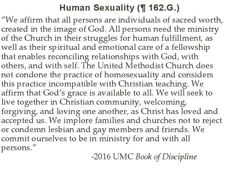 Human Sexuality (¶ 162. G. ) ”We affirm that all persons are individuals of