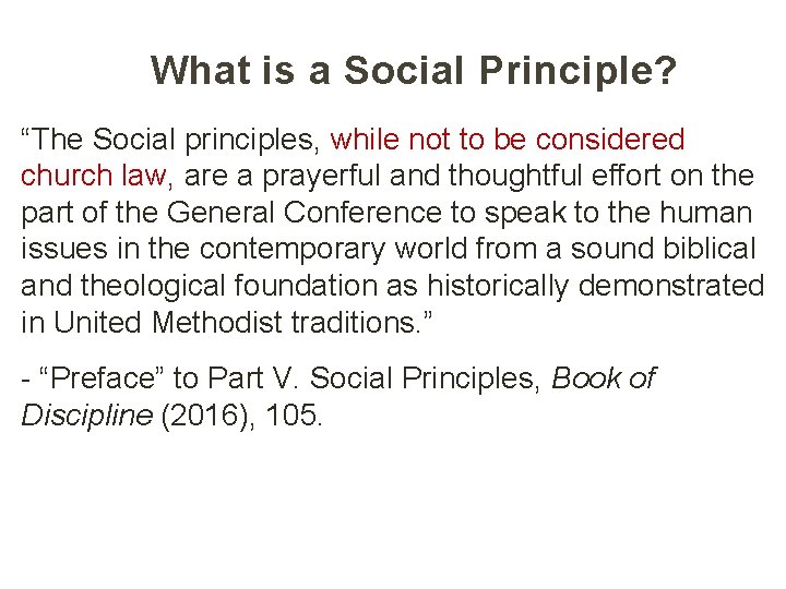 What is a Social Principle? “The Social principles, while not to be considered church