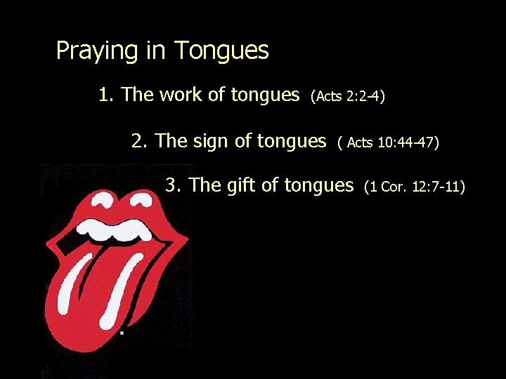 Praying in Tongues 1. The work of tongues (Acts 2: 2 -4) 2. The