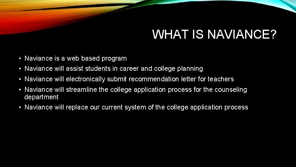WHAT IS NAVIANCE? • Naviance is a web based program • Naviance will assist