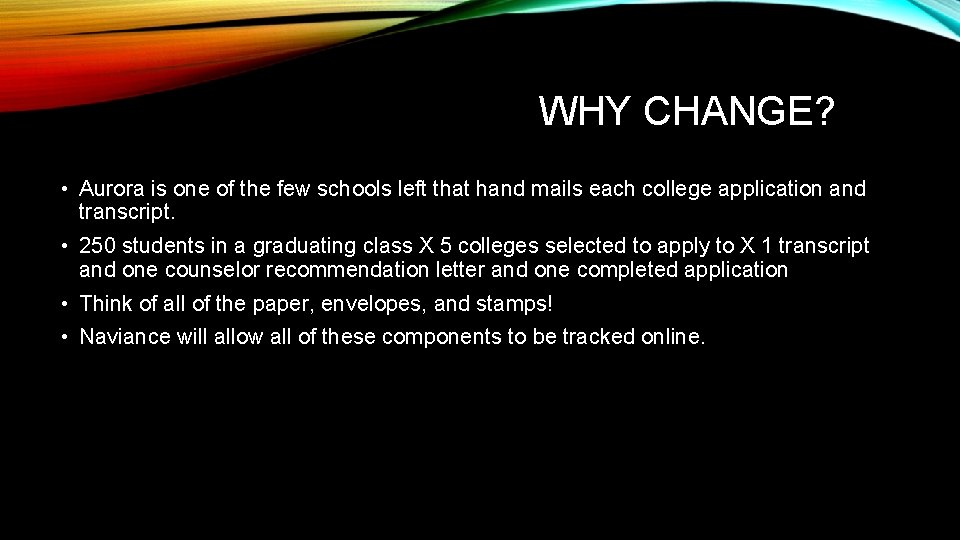 WHY CHANGE? • Aurora is one of the few schools left that hand mails
