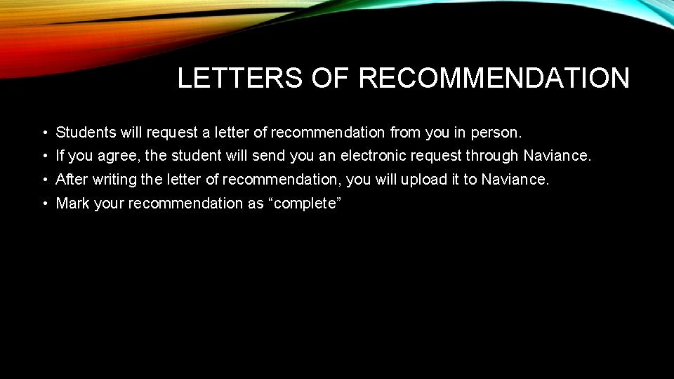 LETTERS OF RECOMMENDATION • Students will request a letter of recommendation from you in