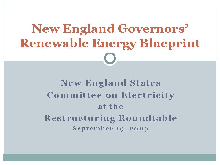 New England Governors’ Renewable Energy Blueprint New England States Committee on Electricity at the