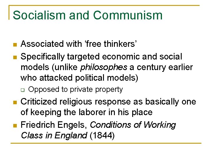Socialism and Communism n n Associated with ‘free thinkers’ Specifically targeted economic and social