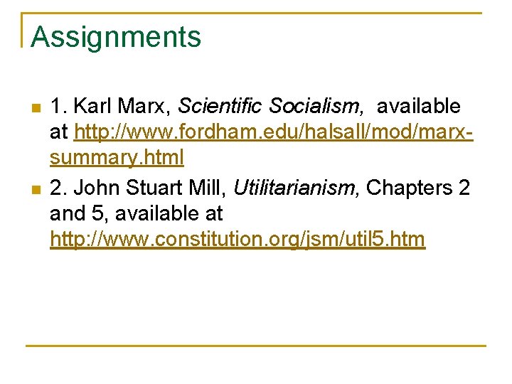 Assignments n n 1. Karl Marx, Scientific Socialism, available at http: //www. fordham. edu/halsall/mod/marxsummary.
