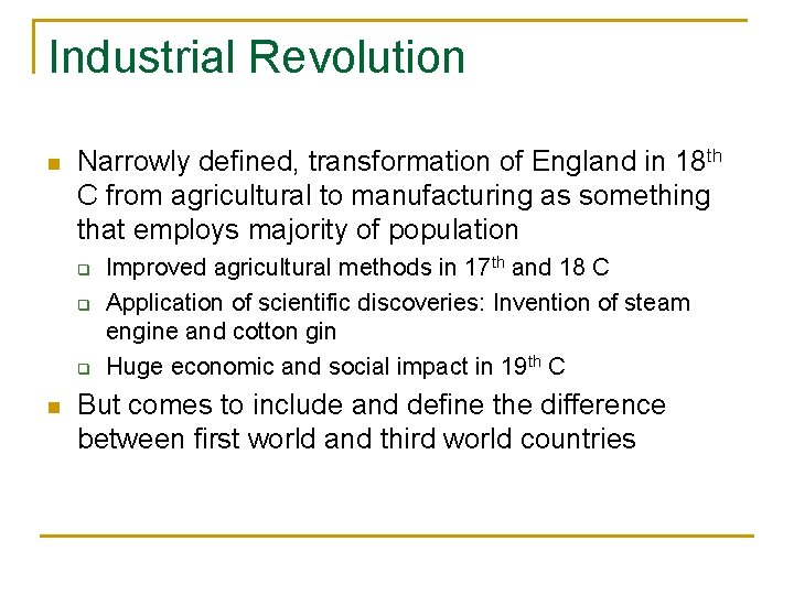 Industrial Revolution n Narrowly defined, transformation of England in 18 th C from agricultural