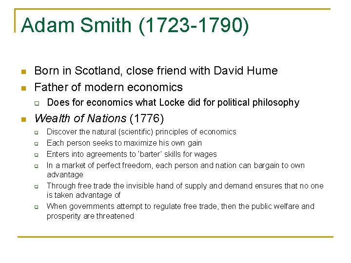 Adam Smith (1723 -1790) n n Born in Scotland, close friend with David Hume