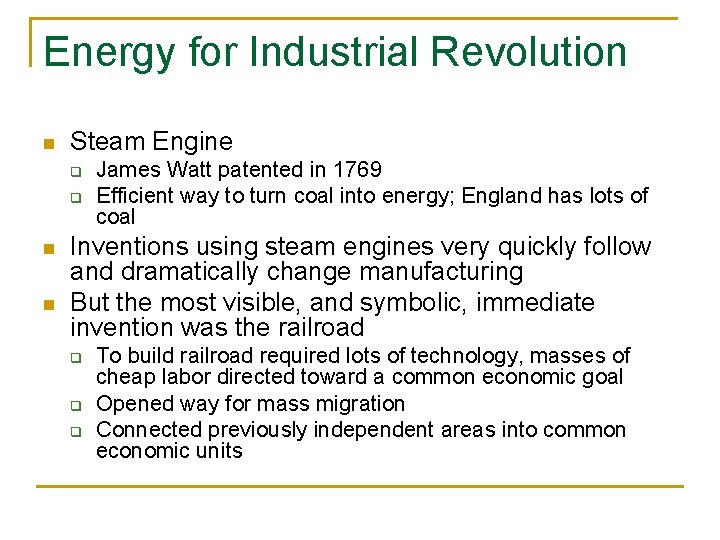 Energy for Industrial Revolution n Steam Engine q q n n James Watt patented