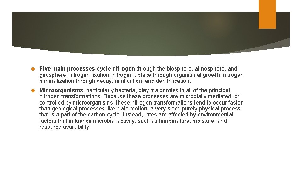  Five main processes cycle nitrogen through the biosphere, atmosphere, and geosphere: nitrogen fixation,